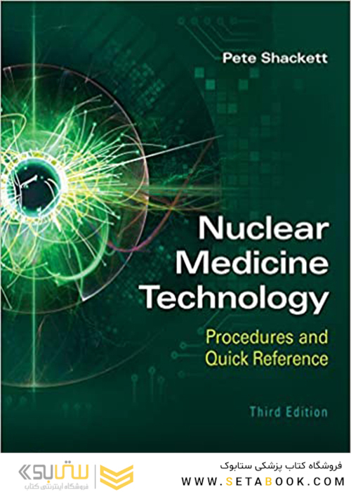 Nuclear Medicine Technology: Procedures and Quick Reference Third Edition2019 فناوری پزشکی هسته ای