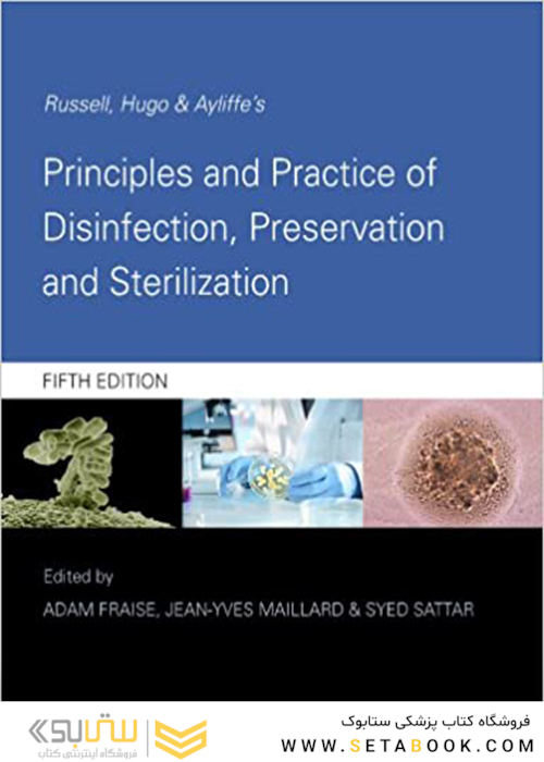 Russell, Hugo and Ayliffe’s Principles and Practice of Disinfection, Preservation and Sterilization 5th Edition2013 راسل ، هوگو و آلیف اصول و عملکرد ضد عفونی ، نگهداری و عقیم سازی