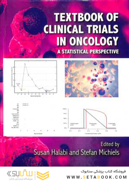 Textbook of Clinical Trials in Oncology: A Statistical Perspective2019  آزمایش های بالینی در آنکولوژی
