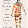 When Death Becomes Life: Notes from a Transplant Surgeon2020 وقتی مرگ به زندگی تبدیل می شود