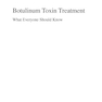 Botulinum Toxin Treatment: What Everyone Should Know