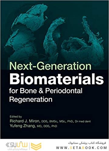 Next-Generation Biomaterials for Bone - Periodontal Regeneration2019 مواد زیستی نسل بعدی برای بازسازی استخوان و پریودنتال