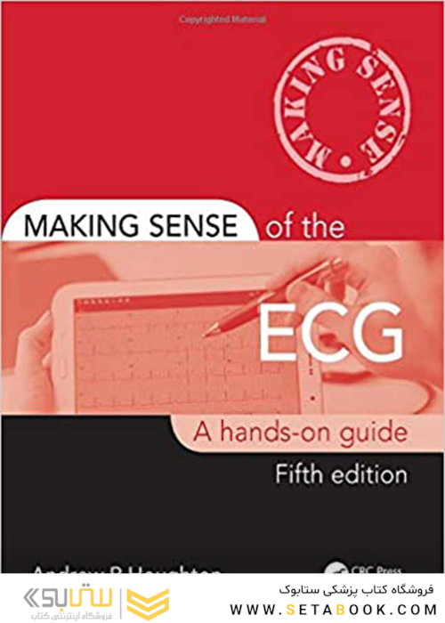 Making Sense of the ECG: A Hands-On Guide 5th Edition2019 راهنمای عملی ایجاد حس ای سی جی