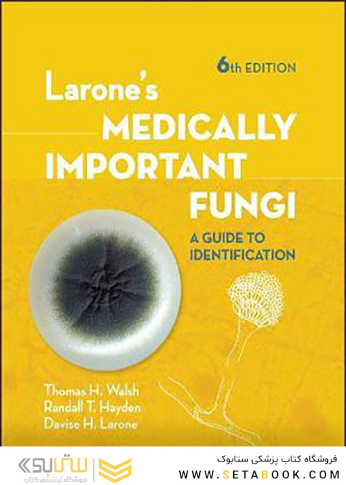 Larone’s Medically Important Fungi: A Guide to Identification Sixth Edition2018 قارچ های مهم پزشکی لارون