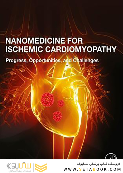 Nanomedicine for Ischemic Cardiomyopathy, 1st Edition2020 پزشکی نانو برای کاردیومیوپاتی ایسکمیک