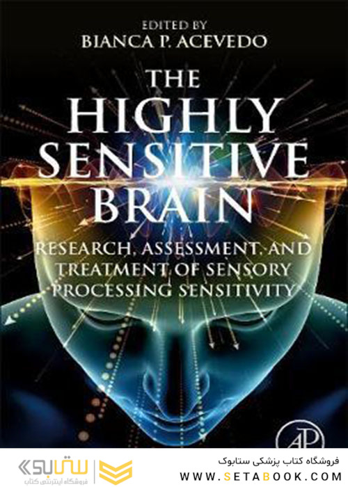 The Highly Sensitive Brain: Research, Assessment, and Treatment of Sensory Processing Sensitivity 2020 1st Edition