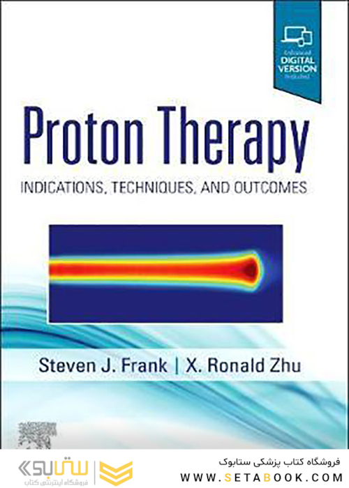 Proton Therapy: Indications, Techniques and Outcomes2020 پروتون درمانی: - موارد آگاهی ، - تکنیک ها و نتایج
