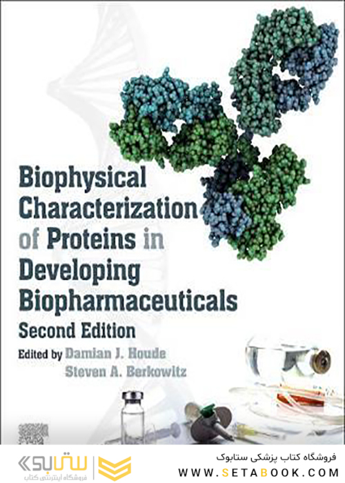 Biophysical Characterization of Proteins in Developing Biopharmaceuticals, 2nd Edition خصوصیات بیوفیزیکی پروتئین ها در تولید داروهای بیودارو