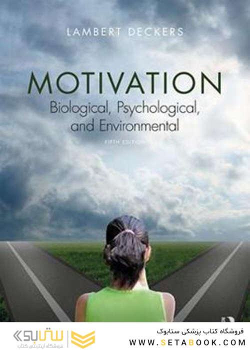 Motivation: Biological, Psychological, and Environmentalانگیزه: زیست شناختی ، روانشناختی و محیطی