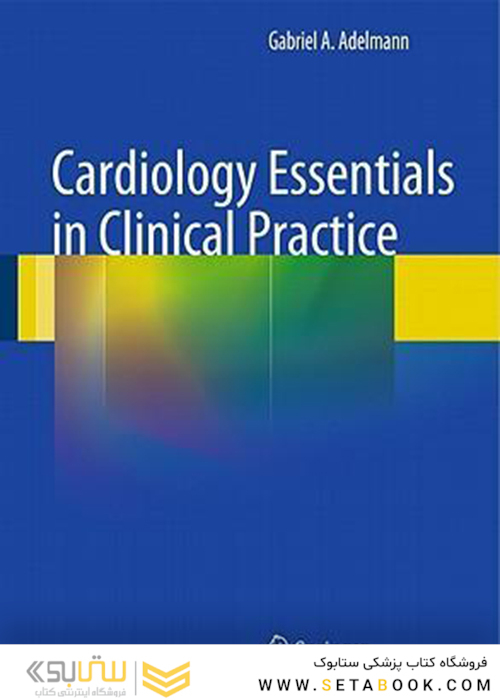 Cardiology Essentials in Clinical Practice2010موارد ضروری قلب و عروق در عمل بالینی