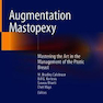 Augmentation Mastopexy: Mastering the Art in the Management of the Ptotic