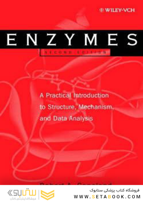 Enzymes: A Practical Introduction to Structure, Mechanism, and Data Analysis2000آنزیم ها: مقدمه ای عملی در ساختار ، مکانیسم و تجزیه و تحلیل داده ها