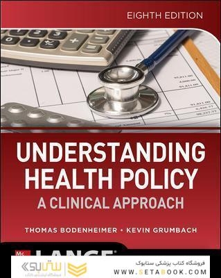درک سیاست بهداشت: رویکردی بالینی Understanding Health Policy: A Clinical Approach