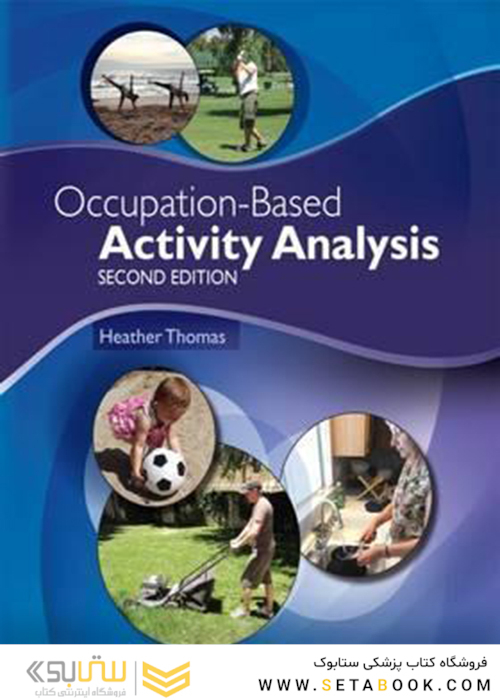تجزیه و تحلیل فعالیت مبتنی بر شغل ویرایش دوم Occupation-Based Activity Analysis, 2nd  Edition