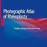 Photographic Atlas of Rhinoplasty : Problem-solving and Troubleshooting