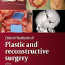 Oxford Textbook of Plastic and Reconstructive Surgery (Oxford Textbooks in Surgery)