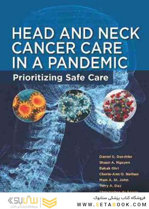 Head and Neck Cancer Care in a Pandemic : Prioritizing Safe Care2021مراقبت از سرطان سر و گردن در یک بیماری همه گیر