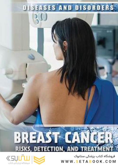 Breast Cancer: Risks, Detection, and Treatment (Diseases - Disorders)2018 سرطان پستان
