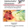 Metastatic Diseases: Novel Approaches in Diagnosis and Therapeutic Managementبیماریهای متاستاتیک: رویکردهای جدید در تشخیص و مدیریت درمانی