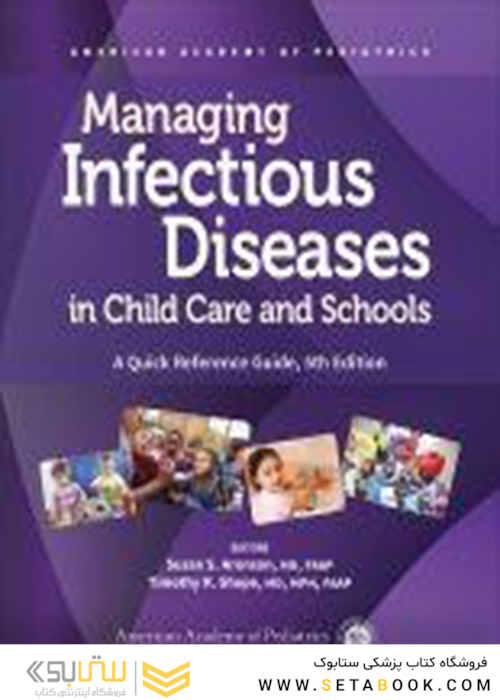 Managing Infectious Diseases in Child Care and Schools: A Quick Reference Guide2020مدیریت بیماریهای واگیر در مراقبت از کودکان و مدارس: راهنمای مرجع سریع