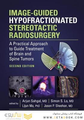 Image-Guided Hypofractionated Stereotactic Radiosurgery : A Practical Approach to Guide Treatment of Brain and Spine Tumors2021
