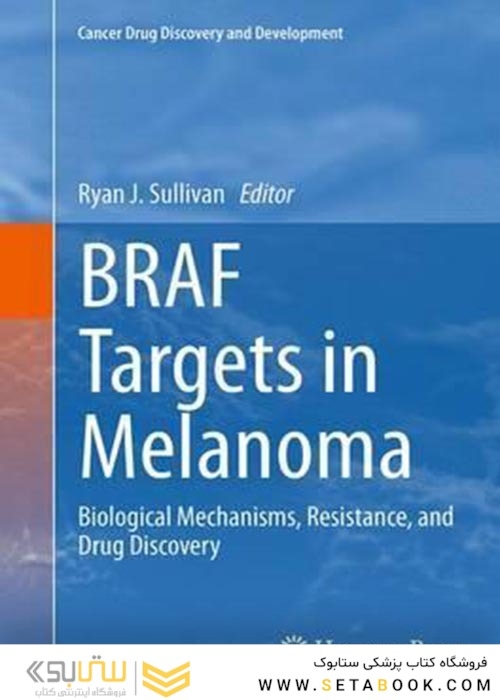 BRAF Targets in Melanoma : Biological Mechanisms, Resistance, and Drug Discoveryاهداف BRAF در ملانوم: مکانیسم های بیولوژیکی ، مقاومت و کشف دارو