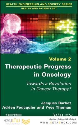 Therapeutic Progress in Oncology : Towards a Revolution in Cancer Therapyپیشرفت درمانی در سرطان شناسی: به سوی انقلابی در درمان سرطان