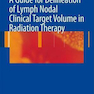 A Guide for Delineation of Lymph Nodal Clinical Target Volume in Radiation Therapy
