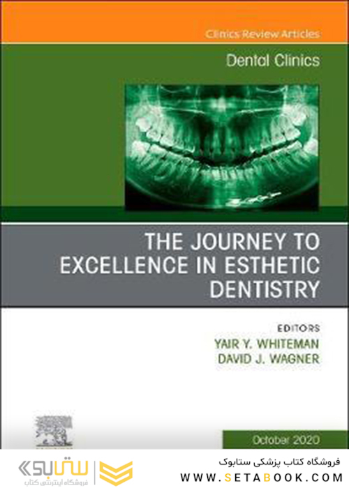 The Journey To Excellence in Esthetic Dentistry, An Issue of Dental Clinics of North America: Volume 64-4