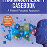 Pharmacotherapy Casebook: A Patient-Focused Approach, Eleventh Edition 11th Edición