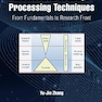 A Selection of Image Processing Techniques: From Fundamentals to Research Front 1st Edición