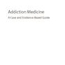 Addiction Medicine: A Case and Evidence-Based Guide (Psychiatry Update, 2) 1st ed
