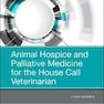 Animal Hospice and Palliative Medicine for the House Call VeterinarianAnimal Hospice and Palliative Medicine for the House Call Veterinarian