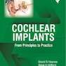 Cochlear Implants: From Principles to Practice