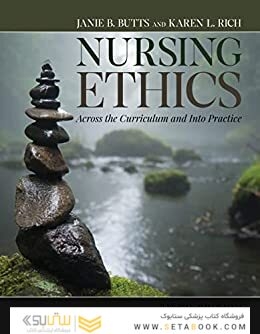 Nursing Ethics: Across the Curriculum and Into Practice
