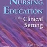 Nurse as Educator: Principles of Teaching and Learning for Nursing Practice: Principles of Teaching and Learning for Nursing Practice