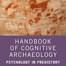 Handbook of Cognitive Archaeology : Psychology in Prehistory