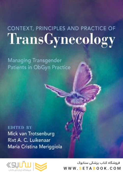 Context, Principles and Practice of TransGynecology: Managing Transgender Patients in ObGyn Practice New Edition