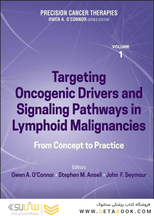 Precision Cancer Therapies, Volume 1: Targeting Oncogenic Drivers and Signaling Pathways in Lymphoid Malignancies: From Concept to Practice 1st Edition