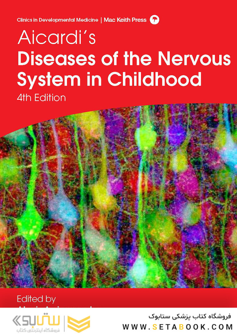 Aicardi’s Diseases of the Nervous System in Childhood , 4th Edition 2018