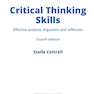 Critical Thinking Skills: Effective Analysis, Argument and Reflection (Bloomsbury Study Skills) 4th Edition 2023