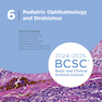 2024-2025 Basic and Clinical Science Course, Section 6: Pediatric Ophthalmology and Strabismus