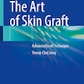 The Art of Skin Graft: Advanced Graft Technique 2024