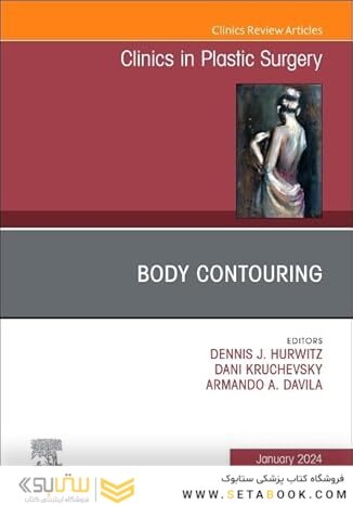 Body Contouring, An Issue of Clinics in Plastic Surgery (Volume 51-1) (The Clinics: Surgery, Volume 51-1)