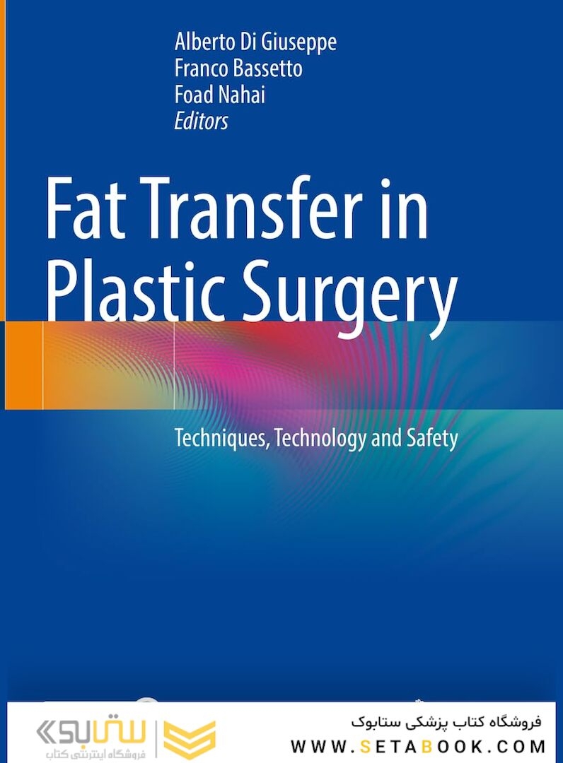 Fat Transfer in Plastic Surgery: Techniques, Technology and Safety 2023rd Edition