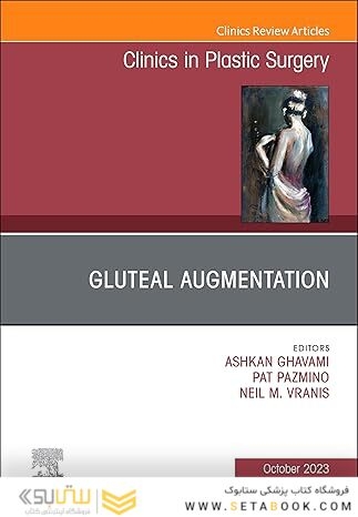 Gluteal Augmentation, An Issue of Clinics in Plastic Surgery