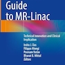 A Practical Guide to MR-Linac: Technical Innovation and Clinical Implication