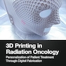 3D Printing in Radiation Oncology: Personalization of Patient Treatment Through Digital Fabrication (Imaging in Medical Diagnosis and Therapy) 1st Edition