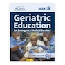 Geriatric Education for Emergency Medical Services (GEMS) 3rd Edition