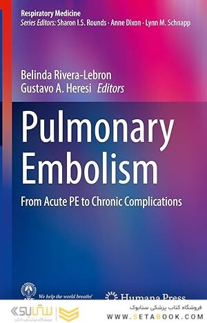 Pulmonary Embolism: From Acute PE to Chronic Complications (Respiratory Medicine) 1st ed. 2020 Edition